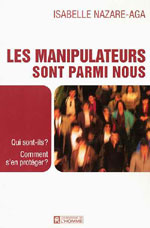 Les manipulateurs sont parmi nous : Qui sont-ils ? Comment s'en protéger ? de Isabelle Nazare-Aga