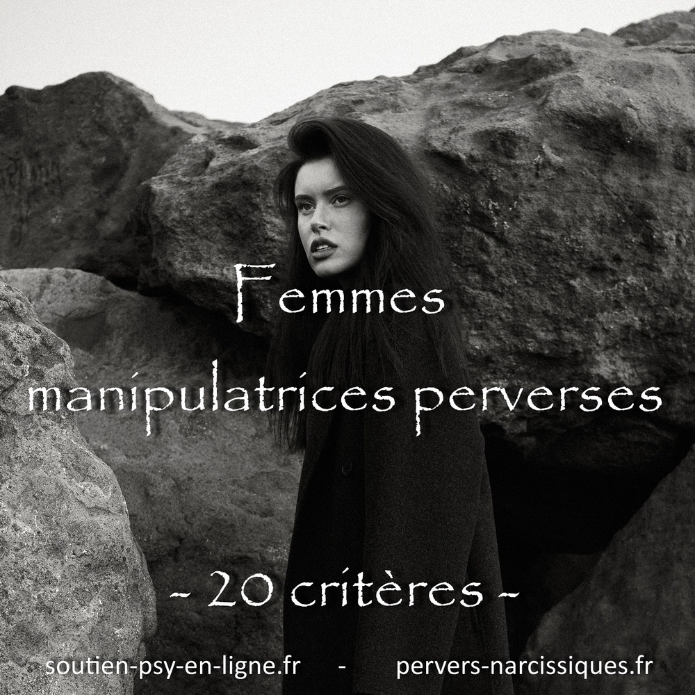 20 critères - Femmes manipulatrices perverses - Geneviève SCHMIT